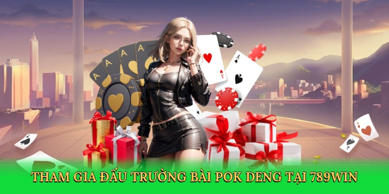 tham-gia-dau-truong-bai-pok-deng-tai-789win-3