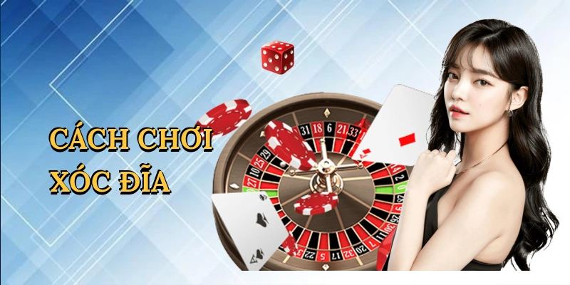Cách chơi xóc đĩa