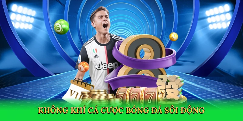 Không khí cá cược bóng đá sôi động