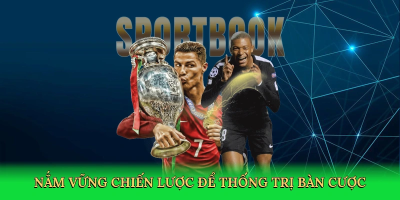 nam-vung-chien-luoc-de-thong-tri-ban-cuoc-4