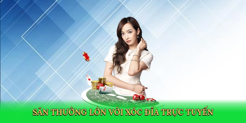 san-thuong-lon-voi-xoc-dia-truc-tuyen-3