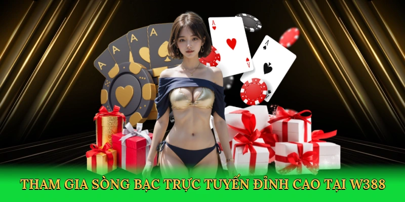 Tham gia sòng bạc trực tuyến đỉnh cao tại W388