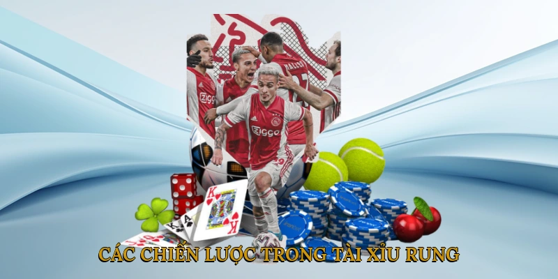 Các chiến lược trong tài xỉu rung - Bí quyết chiến thắng