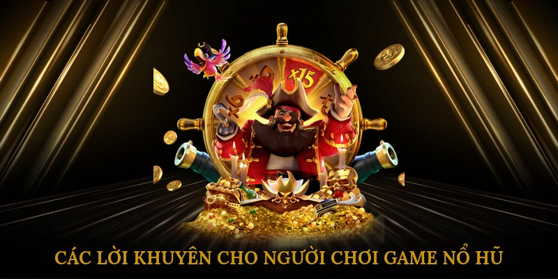 Các lời khuyên cho người chơi game nổ hũ đổi thẻ cào