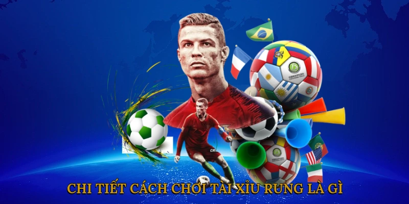 Chi tiết cách chơi tài xỉu rung là gì