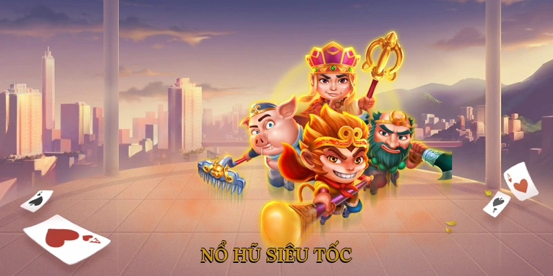 Nổ Hũ Siêu Tốc