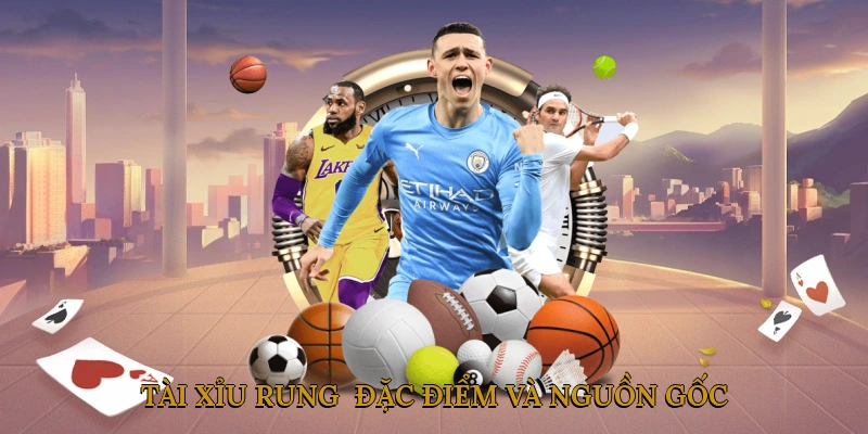Tài xỉu rung - Đặc điểm và nguồn gốc