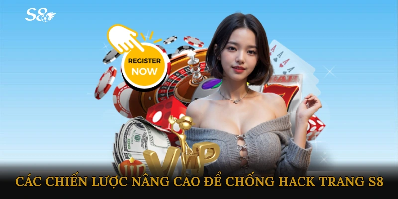 Các Chiến Lược Nâng Cao Để Chống Hack Trang S8 Hiệu Quả