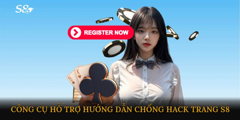 Các Công Cụ và Phần Mềm Hỗ Trợ Hướng Dẫn Chống Hack Trang S8