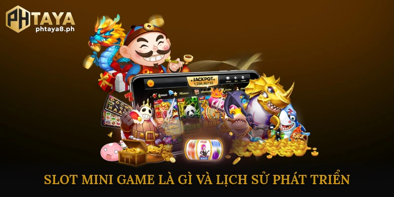 Slot Mini Game Là Gì Và Lịch Sử Phát Triển