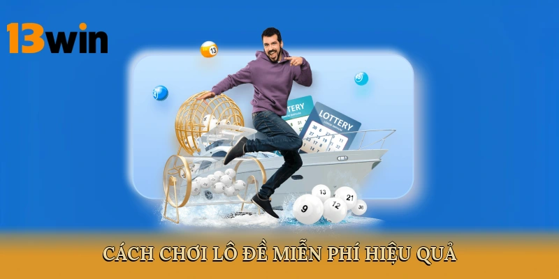 Cách Chơi Lô Đề Miễn Phí Hiệu Quả