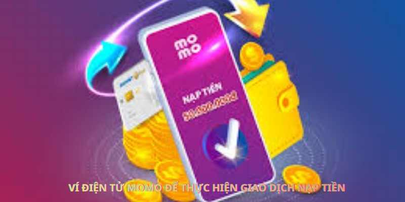 Ví điện tử Momo thực hiện các giao dịch nạp tiền